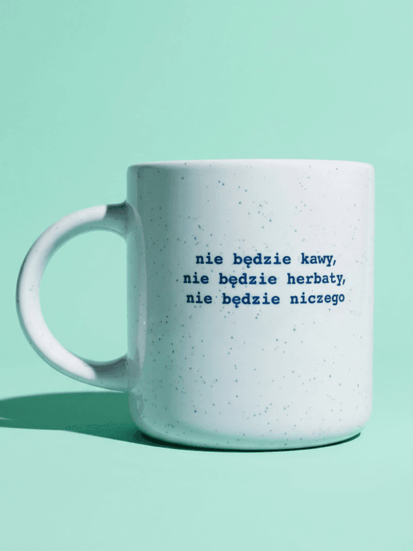 kubek nie będzie niczego