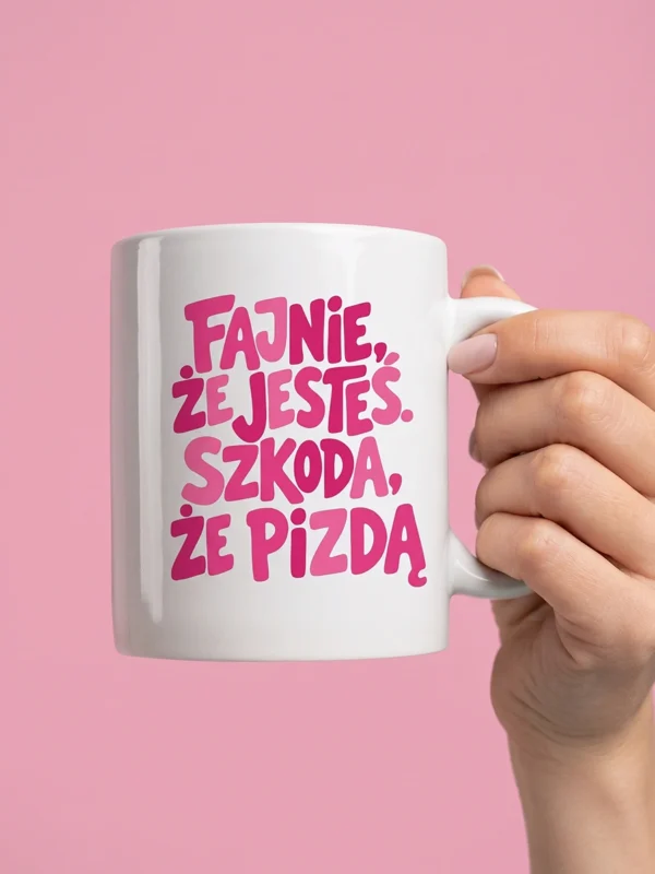 Biały ceramiczny kubek 330 ml z napisem fajnie że jesteś szkoda że pizdą